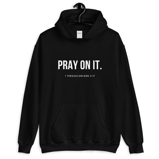 PRAY ON IT Scripture Hoodie