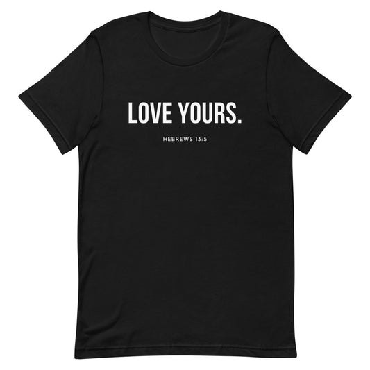 LOVE YOURS Scripture Tee