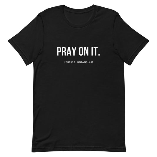 PRAY ON IT Scripture Tee